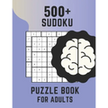 500+ Sudoku Puzzle Book For Adults: Sudoku Brain Game, Sudoku Puzzles , Sudoku Puzzles For Adults - Paperback