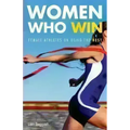 Women Who Win: Women Athletes on Being the Best - Paperback