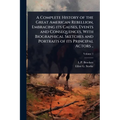 A Complete History of the Great American Rebellion, Embracing its Causes, Events and Consequences, With Biographical Sketches and Portraits of its Pri - Paperback