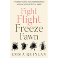 Fight, Flight, Freeze, Fawn: Understanding Trauma Responses and Escaping Survival Mode - Paperback