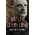 Grover Cleveland: The American Presidents Series: The 22nd and 24th President, 1885-1889 and 1893-1897 - Hardcover
