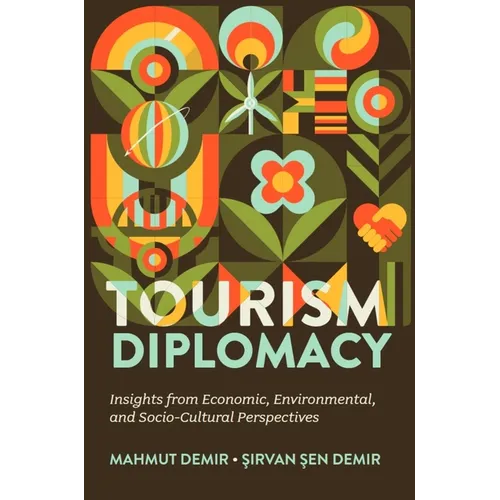 Tourism Diplomacy: Insights from Economic, Environmental, and Socio-Cultural Perspectives - Hardcover