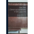 On The Crystallography Of Calcite - Hardcover