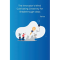 The Innovator's Mind Cultivating Creativity for Breakthrough Ideas - Paperback