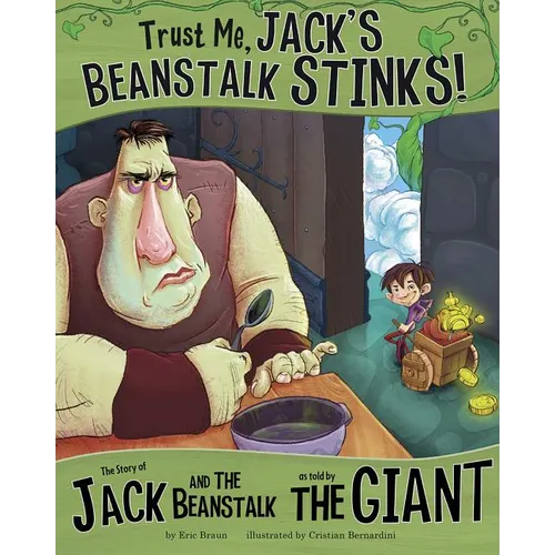 Trust Me, Jack's Beanstalk Stinks!: The Story of Jack and the Beanstalk as Told by the Giant - Hardcover