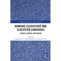 Numeral Classifiers and Classifier Languages: Chinese, Japanese, and Korean - Paperback