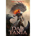 Dar Tania: How the First Priestess of Tiamat Arose and Founded the Dragon Empire of Morbattania - Paperback