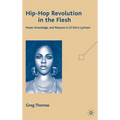 Hip-Hop Revolution in the Flesh: Power, Knowledge, and Pleasure in Lil' Kim's Lyricism - Hardcover