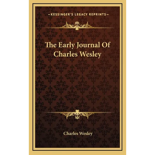 The Early Journal Of Charles Wesley - Hardcover