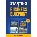 Starting A Business Blueprint: The New Way to Plan, Launch, and Run Your Dream Business While Avoiding Costly Mistakes (2-in-1) - Paperback