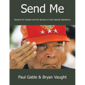 Send Me: General Jim Vaught and the Genesis of Joint Special Operations - Paperback