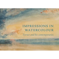 Impressions in Watercolour: Turner and His Contemporaries - Paperback