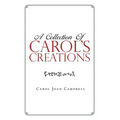 A Collection of Carol's Creations - Paperback