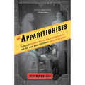 The Apparitionists: A Tale of Phantoms, Fraud, Photography, and the Man Who Captured Lincoln's Ghost - Paperback