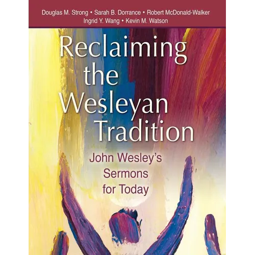 Reclaiming the Wesleyan Tradition: John Wesley's Sermons for Today - Paperback