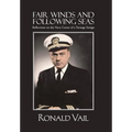 Fair Winds and Following Seas: Reflections on the Navy Career of a Teenage Ensign - Hardcover