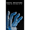 Digital Reflections: Poems on the Rise of AI - Hardcover