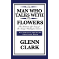 The Man Who Talks with the Flowers: The Intimate Life Story of Dr. George Washington Carver - Hardcover