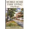Mobile Home Park Living: A Brief Discussion - Paperback