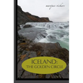 Iceland: The Golden Circle: BLUE LAGOON, THINGVELLIR, LAUGARVATN, GULLFOSS WATERFALL AND GEYSIR - Paperback
