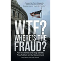 WTF? Where's the Fraud?: How to Unmask and Stop Identity Fraud's Drain on Our Government - Paperback