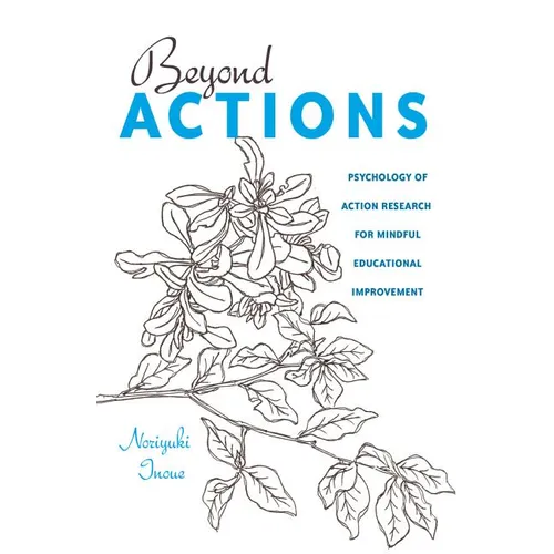 Beyond Actions: Psychology of Action Research for Mindful Educational Improvement - Paperback