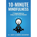 10-Minute Mindfulness: 71 Habits for Living in the Present Moment - Paperback