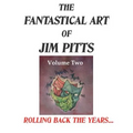 The Fantastical Art of Jim Pitts - Volume 2: Rolling back the years... - Paperback