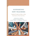 Supporting New Teachers: Insight for Principals and Others to Help New Teachers in Their Initial Years - Hardcover