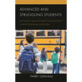 Advanced and Struggling Students: An Insider's Guide for Parents and Teachers to Support Exceptional Youngsters - Paperback
