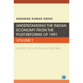 Understanding the Indian Economy from the Post-Reforms of 1991, Volume I: History, Evolution, and Growth - Paperback