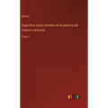 Específico único remedio de la pobreza del imperio mexicano: Tomo 1 - Hardcover