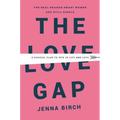The Love Gap: A Radical Plan to Win in Life and Love - Hardcover