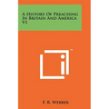 A History Of Preaching In Britain And America V1 - Paperback