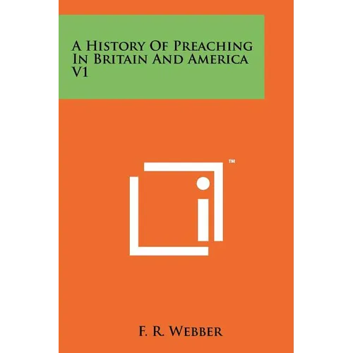 A History Of Preaching In Britain And America V1 - Paperback