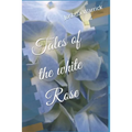 Tales of the White Rose - Paperback
