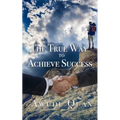 The True Way to Achieve Success - Paperback