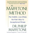 The Maffetone Method: The Holistic, Low-Stress, No-Pain Way to Exceptional Fitness - Paperback
