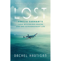 Lost: Amelia Earhart's Three Mysterious Deaths and One Extraordinary Life - Hardcover