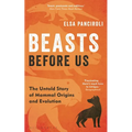 Beasts Before Us: The Untold Story of Mammal Origins and Evolution - Paperback
