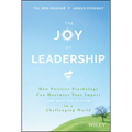 The Joy of Leadership: How Positive Psychology Can Maximize Your Impact (and Make You Happier) in a Challenging World - Hardcover