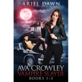 Ava Crowley, Vampire Slayer Omnibus: Books 1-3 - Paperback