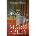 The Organist: Fugues, Fatherhood, and a Fragile Mind - Hardcover