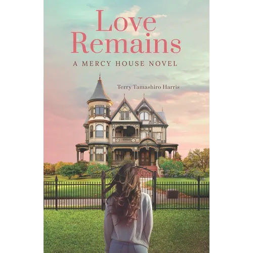 Love Remains: A Mercy House Novel - Paperback