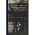 History Of the Doles-Cook Brigade Of Northern Virginia, C.S. A.; Containing Muster Roles Of Each Company Of the Fourth, Twelfth, Twenty-first and Fort - Hardcover