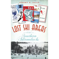Lost Ski Areas of the Southern Adirondacks - Hardcover