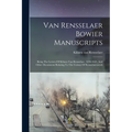 Van Rensselaer Bowier Manuscripts: Being The Letters Of Kiliaen Van Rensselaer, 1630-1643, And Other Documents Relating To The Colony Of Rensselaerswy - Paperback