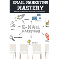Email Marketing Mastery: A Hands-On Approach for Small Business Owners - Paperback