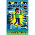 Pixel Boy in Poetry World - Paperback