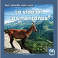 La Vida En Las Montañas (Life in the Mountains) - Library Binding